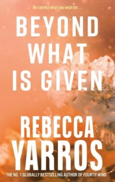 Beyond What is Given - Rebecca Yarros