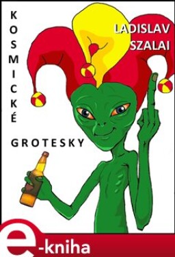 Kosmické grotesky - Ladislav Szalai e-kniha