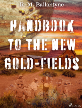 Handbook to the new Gold-fields - R. M. Ballantyne - e-kniha