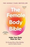 The Female Body Bible: Make Your Body Work For You - Emma Ross