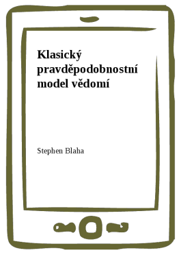 Klasický pravděpodobnostní model vědomí - Stephen Blaha