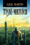 Písně mrtvých - George Raymond Richard Martin