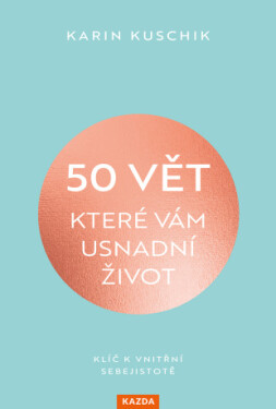 50 vět, které vám usnadní život - Karin Kuschik - e-kniha