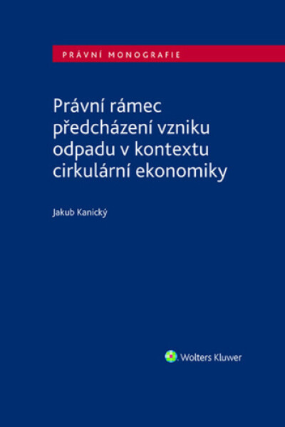 Právní rámec předcházení vzniku odpadu v kontextu cirkulární ekonomiky - Jakub Kanický