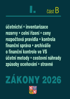Zákony I/B 2026 Účetní zákony - Účetnictví, o cenách, platební styk, oceňování majetku, archivnictví a spisová služba, celní zákon, o finanční správě