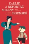 Karlík a reportáž Mileny Jesenské - Lukáš Csicsely