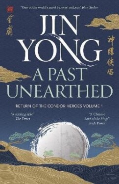 A Past Unearthed: Return of the Condor Heroes Volume 1 - Jin Yong