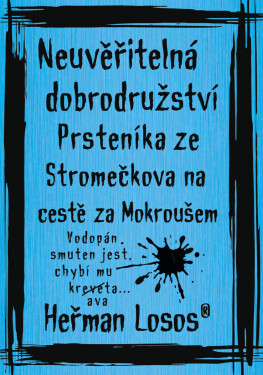 Neuvěřitelná dobrodružství Prsteníka ze Stromečkova na cestě za Mokroušem - Heřman Losos