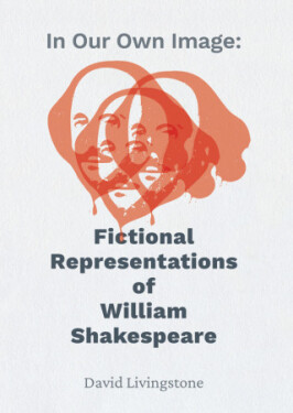 In Our Own Image: Fictional Representations of William Shakespeare - David Livingstone - e-kniha