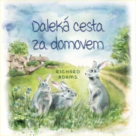 Daleká cesta za domovem - Richard Adams - audiokniha