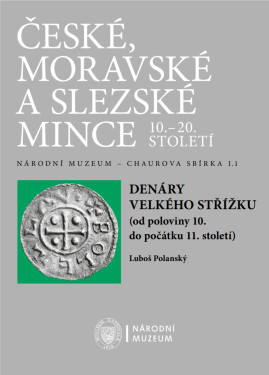 Denáry velkého střížku (od poloviny 10. do poloviny 11. století) - Luboš Polanský