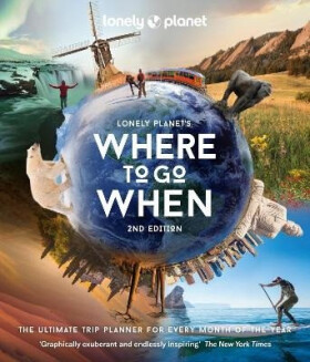 Lonely Planet´s Where to Go When - Lonely Planet