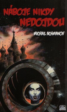 Náboje nikdy nedojdou Achmanov Michail