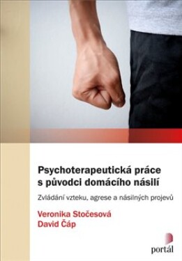 Psychoterapeutická práce s původci domácího násilí - Zvládání vzteku, agrese a násilných projevů - Veronika Stočesová