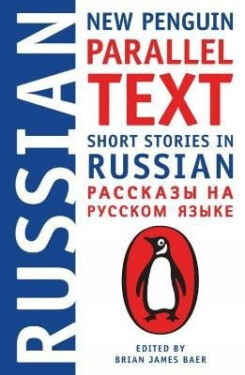 Short Stories in Russian: New Penguin Parallel Text - Brian James Baer