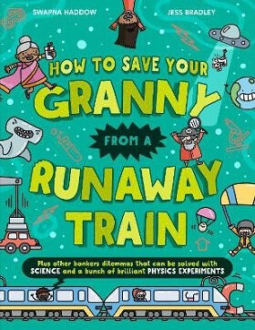 How To Save Your Granny From a Runaway Train - Swapna Haddow