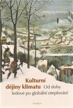 Kulturní dějiny klimatu - Wolfgang Behringer