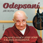 Odepsaní - Blanka Bohdanová, Josef Somr, Tereza Bebarová, Jiří Roth, Ivan Řezáč - audiokniha