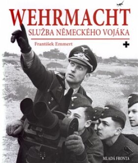 Wehrmacht: služba německého vojáka František Emmert