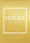 Little Book of Versace: The Story of the Iconic Fashion House - Laia Farran Graves