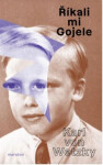 Říkali mu Gojele aneb židovská dobrodružství křesťanského chlapce, když skončilo šoa - Karl Wetzky von