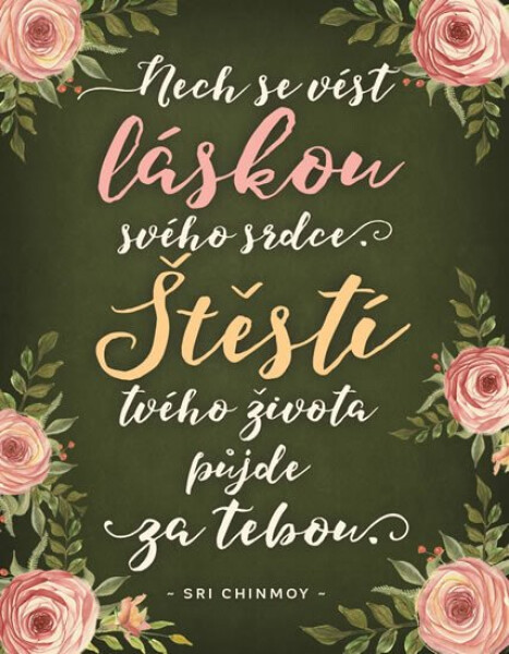 Magnet na lednici - Nech se vést láskou svého srdce. Štěstí tvého života půjde za tebou - Sri Chinmoy