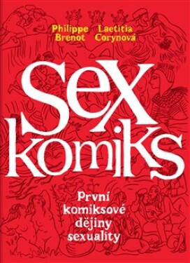 Sexkomiks: První komiksové dějiny sexuality Philippe Brenot