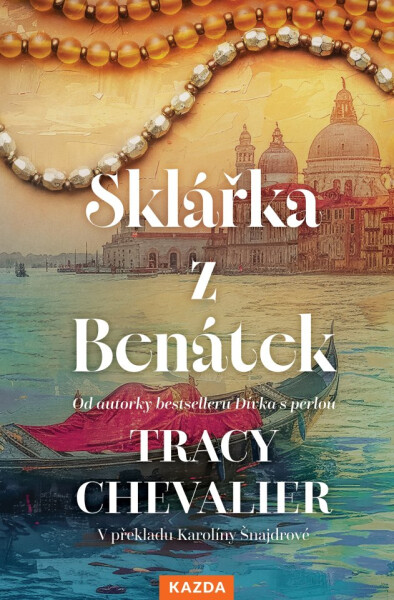 Sklářka z Benátek - Tracy Chevalier