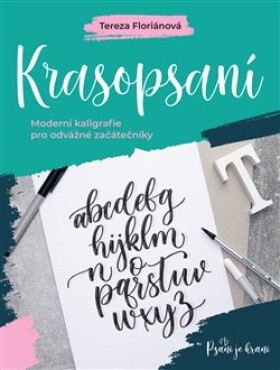 Krasopsaní - Moderní kaligrafie pro odvážné začátečníky - Tereza Floriánová