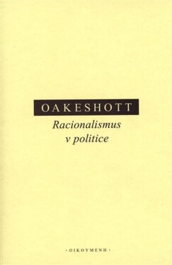 Racionalismus v politice - Michael Oakeshott