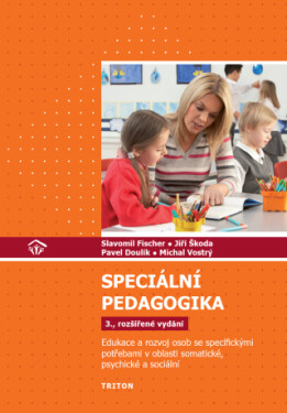 Speciální pedagogika, 3.rozšířené vydání - Slavomil Fischer, Jiří Škoda, Pavel Doulík, Vostrý Michal - e-kniha