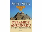 Pyramidy Anunnaků a cesta k nesmrtelnosti - Zecharia Sitchin