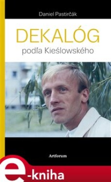 Dekalóg podľa Kieślowského Daniel Pastirčák