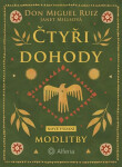 Čtyři dohody - Modlitby - Don Miguel Ruiz, Janet Millsová