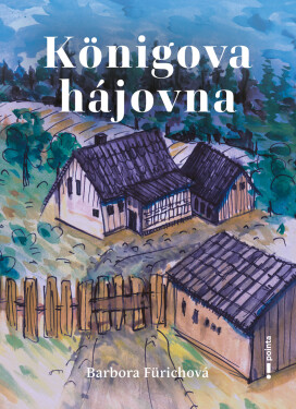 Königova hájovna - Barbora Fürichová