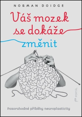Váš mozek se dokáže změnit - Norman Doidge