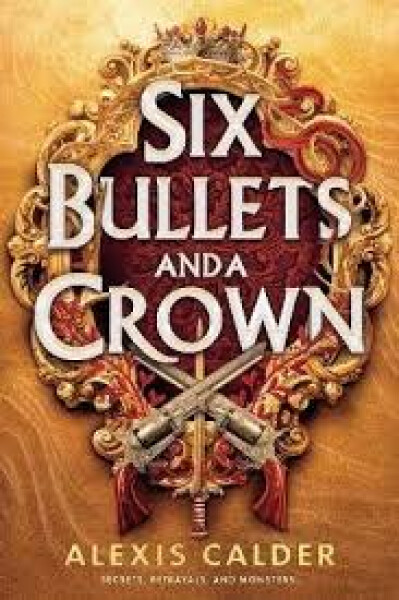 Six Bullets and A Crown - -