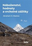 Náboženství, hodnoty vrcholné zážitky Abraham Maslow