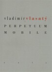Perpetuum mobile Vladimír Vlasatý
