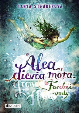 Alea, dievča mora 2 – Farebné vody - Tanya Stewner