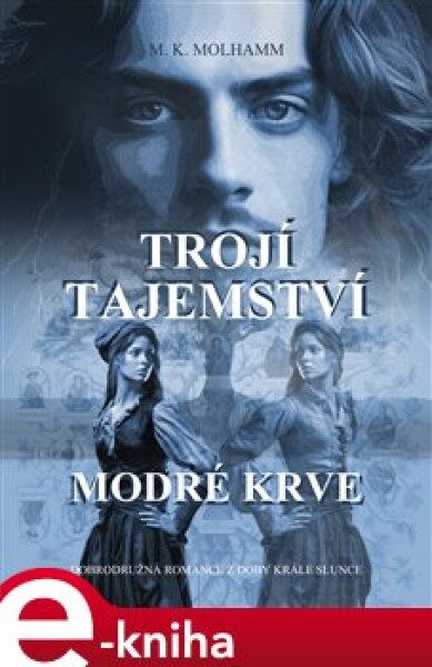 Trojí tajemství modré krve - M. K. Molhamm e-kniha