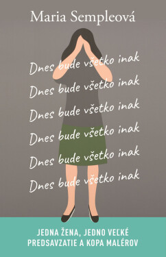 Dnes bude všetko inak - Maria Sempleová