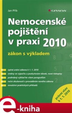 Nemocenské pojištění v praxi. zákon s výkladem k 1. 1. 2010 - Jan Přib e-kniha