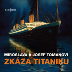 Zkáza Titaniku - Josef Toman, Miroslava Tomanová - audiokniha