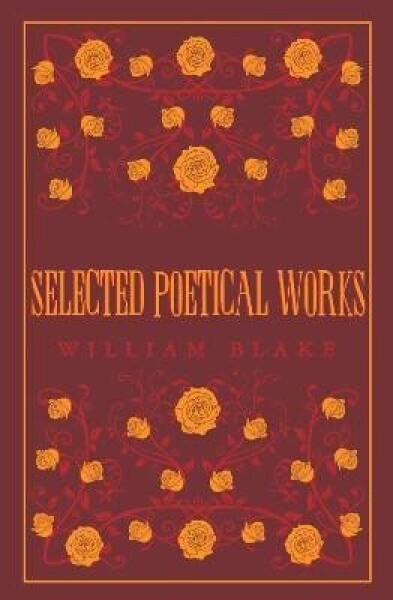 Selected Poetical Works: Blake - William Blake