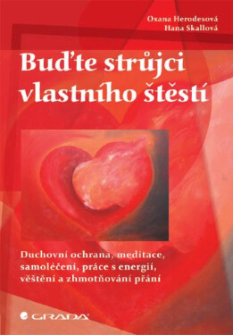 Buďte strůjci vlastního štěstí - Oxana Herodesová, Hana Skallová