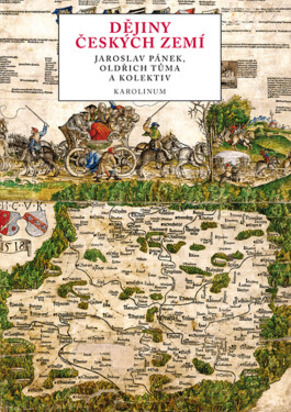 Dějiny českých zemí - Jaroslav Pánek, Oldřich Tůma