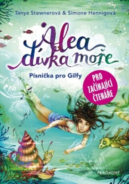 Alea - dívka moře: Písnička pro Gilfy - pro začínající čtenáře - Tanya Stewnerová - e-kniha