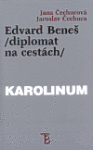 Edvard Beneš /diplomat na cestách/ Jana Čechurová