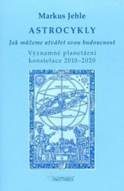 Astrocykly Jak můžeme utvářet svou budoucnost Markus Jehle